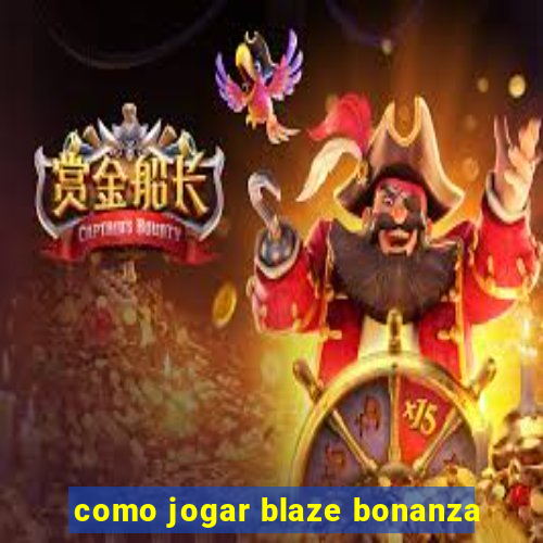 como jogar blaze bonanza